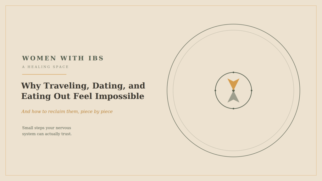 Why Traveling, Dating, and Eating Out Feel Impossible with IBS and how to reclaim them